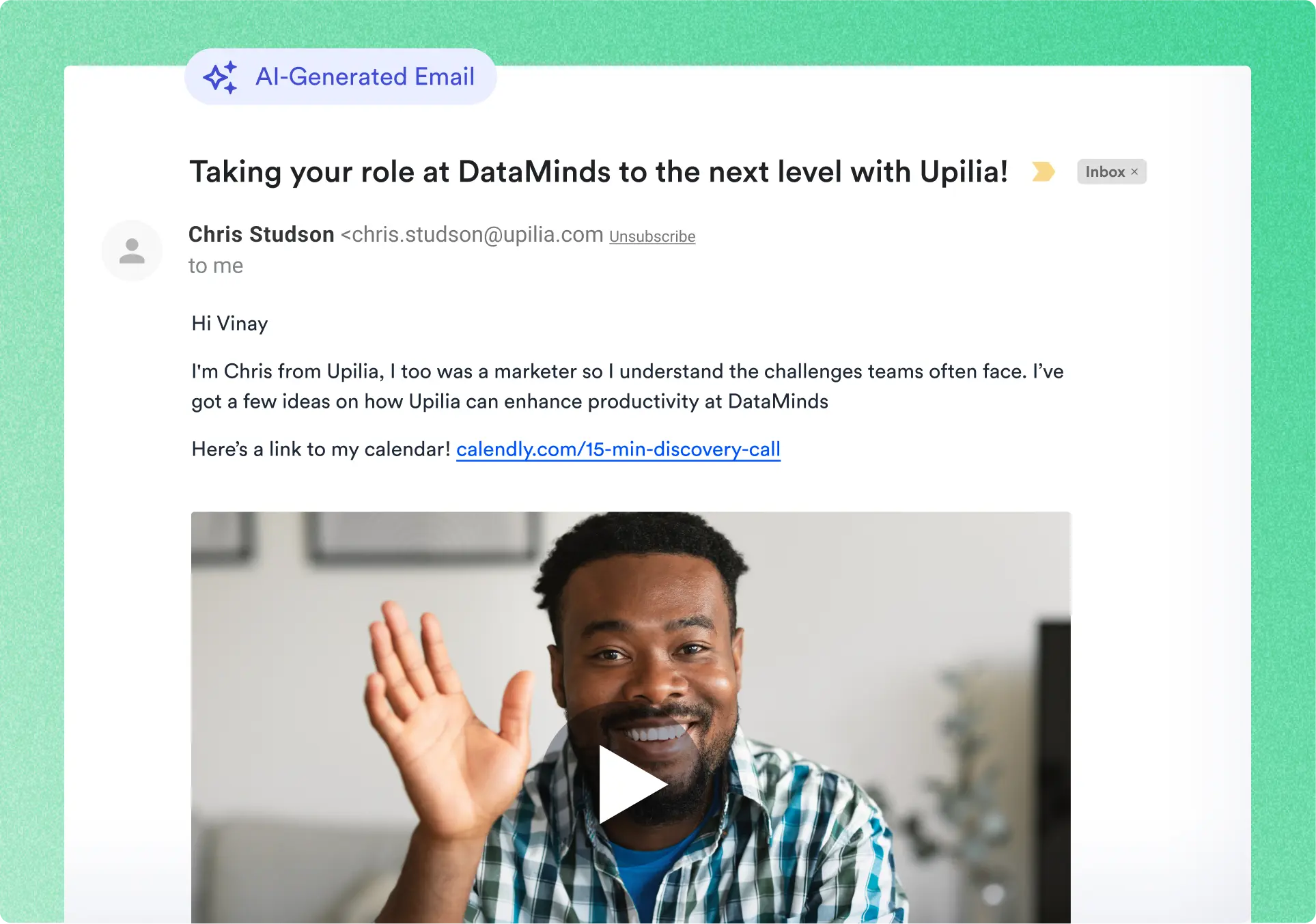 A screenshot of an email. The email is from a salesperson at a company called Upilia, reaching out to a prospective client. The email includes a link to the salesperson’s meeting calendar and a video that features a smiling, waving man in the thumbnail.