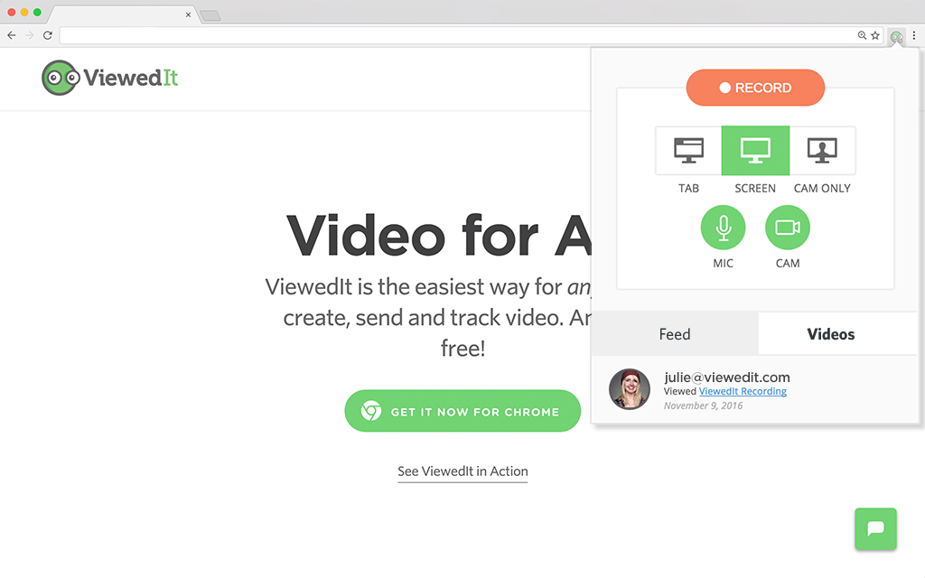 Record your browser, entire screen or webcam with just one click from the ViewedIt Chrome extension.