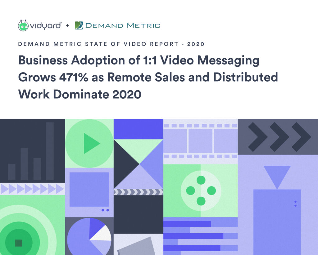 The State of Video Report - 2020 Edition released today by Vidyard and Demand Metric