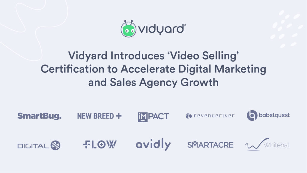 Vidyard Introduces ‘Video Selling’ Certification to Accelerate Digital Marketing and Sales Agency Growth 